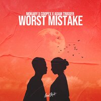 Worst Mistake - Mokaby, Coopex, Adam Trigger