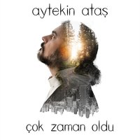 Çok Zaman Oldu - Aytekin Ataş