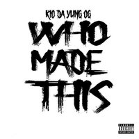 Who Made This - Rio Da Yung OG