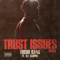 Trust Issues - Fredo Bang, NLE Choppa