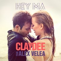 Hey Ma - Claydee, Alex Velea