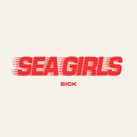 Sick - Sea Girls