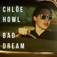 Bad Dream - Chlöe Howl