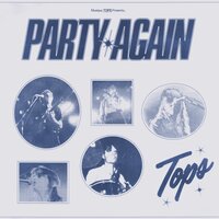 Party Again - TOPS