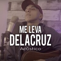 Me Leva - Delacruz, Gu$t