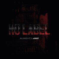 NO LABEL - Almighty Jay