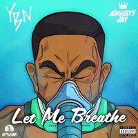 Let Me Breathe - YBN Almighty Jay
