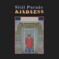 Kindness - Still Parade