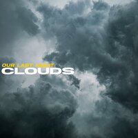 CLOUDS - Our Last Night