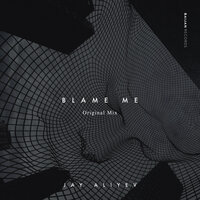 Blame Me - Jay Aliyev