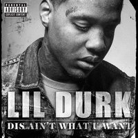 Dis Ain't What U Want - Lil Durk