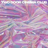 Bad Decisions - Two Door Cinema Club, Bee's Knees