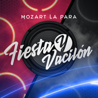 Fiesta y Vacilón - Mozart La Para