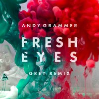 Fresh Eyes - Andy Grammer, Grey