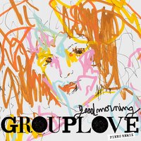 Good Morning - Grouplove, Pines