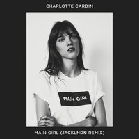 Main Girl - Charlotte Cardin, JackLNDN