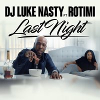 Last Night - Dj Luke Nasty, Rotimi
