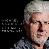 Hail Mary - Michael McDonald, Mr Jukes