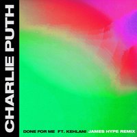 Done for Me - Charlie Puth, James Hype, Kehlani