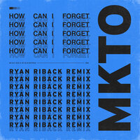 How Can I Forget - MKTO, Ryan Riback