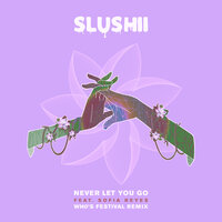 Never Let You Go - Slushii, Wh0, Sofia Reyes