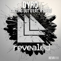 Calling Out - Dyro, Ryder