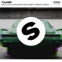 Drop That Low (When I Dip) - Tujamo
