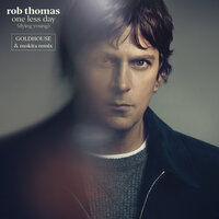 One Less Day (Dying Young) - Rob Thomas, Mokita, GOLDHOUSE