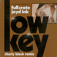LowKey - Full Crate, Charly Black, Jayd Ink