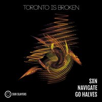 Sxn - Toronto Is Broken