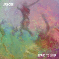 Because It's Summer - Jaycee