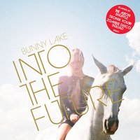 Into the Future - Bunny Lake