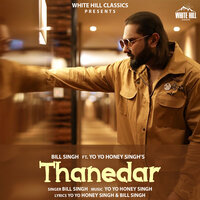 Thanedar - Yo Yo Honey Singh, Bill Singh