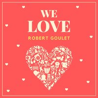 Here's That Rainy Day - Robert Goulet