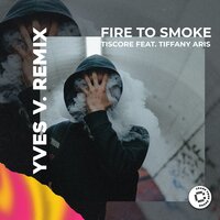 Fire To Smoke - Tiscore