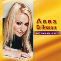 Oot voimani mun - Anna Eriksson