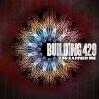 You Carried Me - Building 429