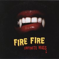 Fire Fire - Infinite Mass
