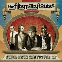 The Future's Nothing New - The Alternate Routes