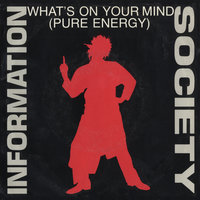 What's On Your Mind [Pure Energy] - Information Society