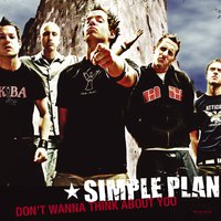 Don't Wanna Think About You - Simple Plan