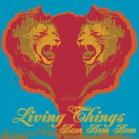 Bom Bom Bom - Living Things