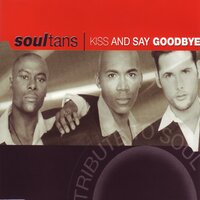 Kiss and Say Goodbye - Soultans