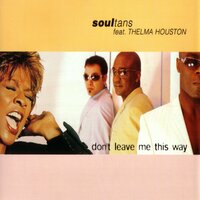 Don't Leave Me This Way - Soultans, Thelma Houston