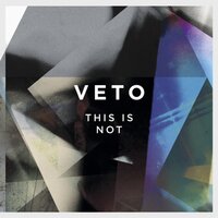 This Is Not - Veto