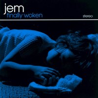 Finally Woken - Jem