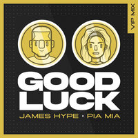 Good Luck - James Hype, Pia Mia