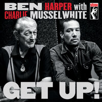 I’m In I’m Out And I’m Gone - Ben Harper, Charlie Musselwhite