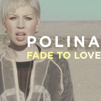 Fade To Love - POLINA