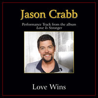 Love Wins (feat. Kari Jobe) - Jason Crabb, Kari Jobe